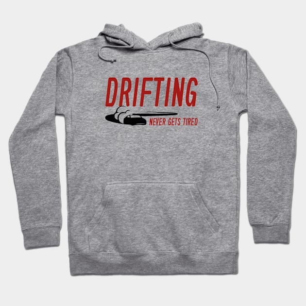 Drifting Never Gets Tired Hoodie by VectorPlanet